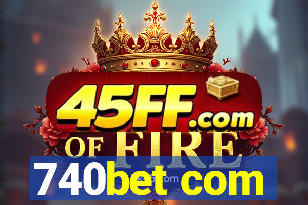 740bet com